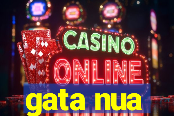 gata nua